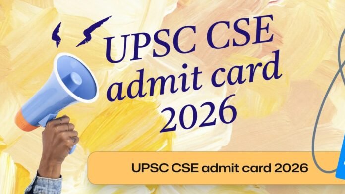 UPSC CSE Mains Admit Card 2026